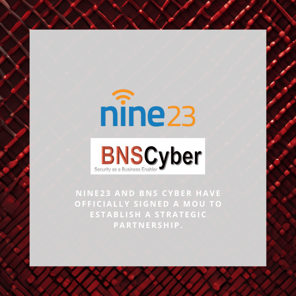 BNS Cyber and Nine23 officially signed a Memorandum of Understanding (MOU) to establish a strategic partnership focused on delivering robust, secure digital services